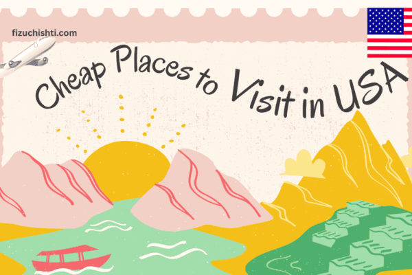 Cheap Places to Visit in USA: 2025 Budget-Friendly Travel Guide in USA Cheap Places to Visit in USA: 2025 Budget-Friendly Travel Guide in USA