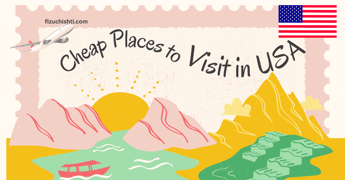 Cheap Places to Visit in USA: 2025 Budget-Friendly Travel Guide in USA