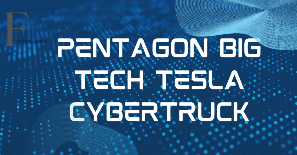 Pentagon Big Tech Tesla Cybertruck
