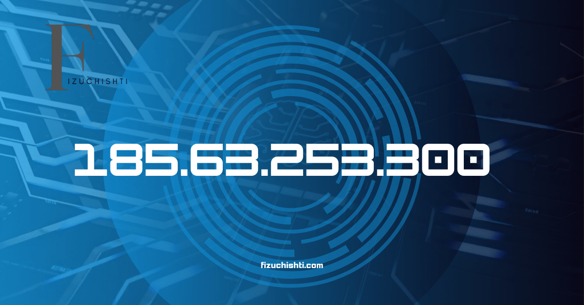 Why 185.63.253.300 Is Not a valid IP: Understand the difference between Fake and real IP addresses.