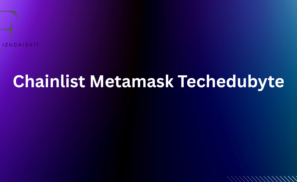 Chainlist MetaMask TechEduByte: The Only 2026 Guide