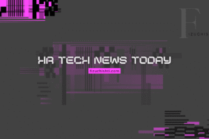 HR Tech News Today: What’s Changing in HR Technology Right Now