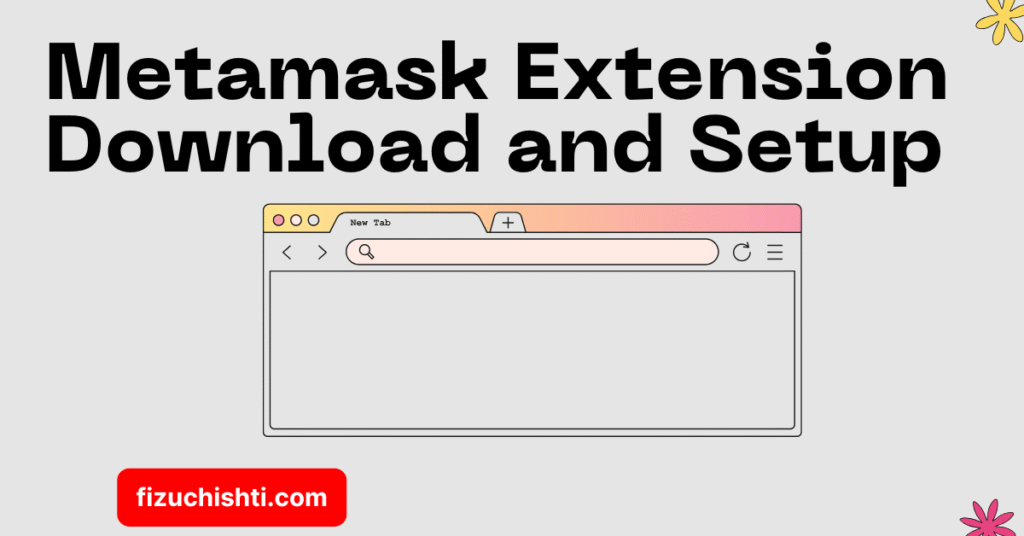 How to download Metamask Extension?and Setup