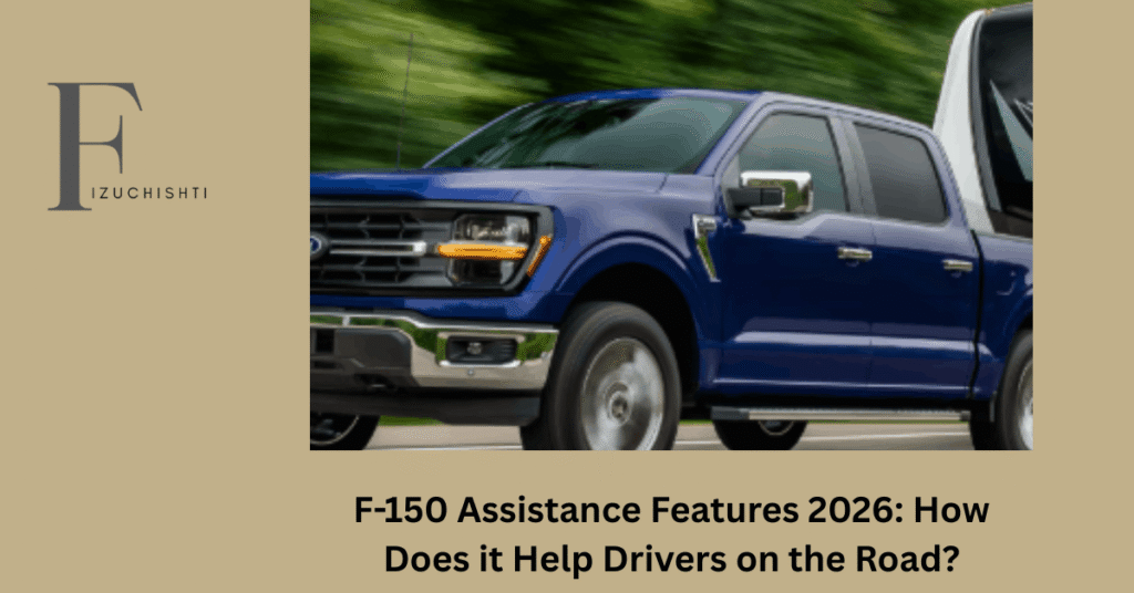 F-150 Assistance Features 2026: How Does it Help Drivers on the Road?