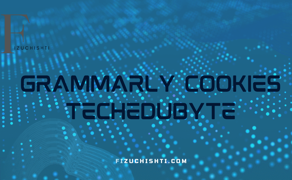 Grammarly Cookies Techedubyte: Working or Fake?