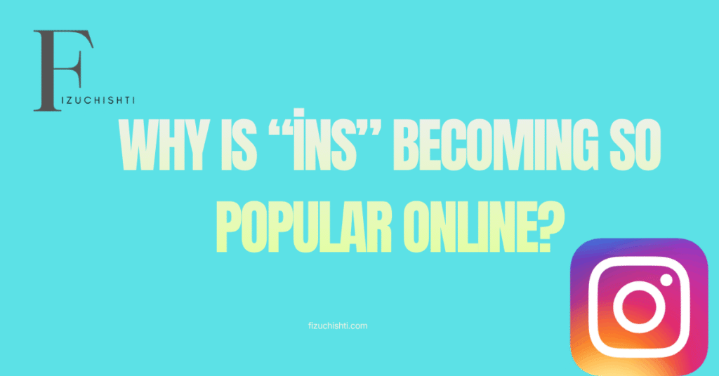 Why is “i̇ns” becoming So Popular Online?