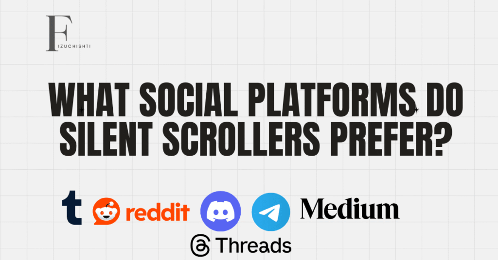 What social Platforms Do Silent Scrollers Prefer?